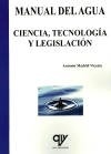 Manual del Agua. Ciencia Tecnología y Legislación