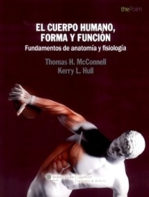 El Cuerpo Humano, Forma y Función "Fundamentos de Anatomía y Fisiología"