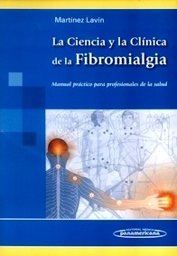 La Ciencia y la Clínica de la Fibromialgia "Manual Práctico para Profesionales de la Salud"