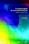 Everyday English for International Nurses "A Guide to Working in the UK"