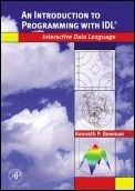 An Introduction to Programming with IDL "Interactive Data Language"