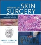 Manual of Skin Surgery "A Practical Guide to Dermatologic Procedures"