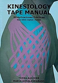 Kinesiology Tape Manual. 80 aplicaciones practicas "Nueva edicion ampliada y revisada"