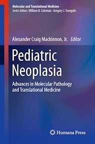 Pediatric Neoplasia "Advances in Molecular Pathology and Translational Medicine"