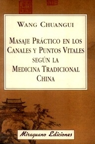 Masaje Práctico en los Canales y Puntos Vitales Según la Medicina Tradicional China