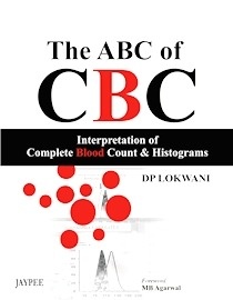 The ABC of CBC "Interpretation of Complete Blood Count and Histograms"