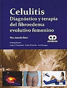 Celulitis. Diagnóstico y Terapia del Fibroedema Evolutivo Femenino