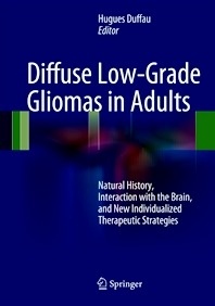 Diffuse Low-Grade Gliomas in Adults "Natural History, Interaction with the Brain, and New Individualized Therapeutic Strategi"