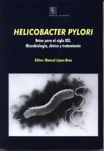 Helicobacter Pylori Retos para el Siglo XXI "Microbiologia, Clinica y Tratamiento"