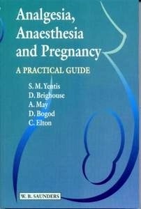 Analgesia, Anaesthesia and Pregnancy. "A Practical Guide"