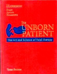 The Unborn Patient "The Art and Science Of Fetal Therapy"