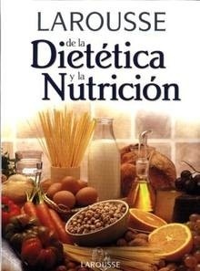 Larousse de la Dietetica y la Nutricion
