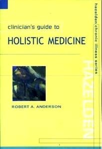 Clinician's Guide to Holistic Medicine