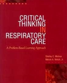 Critical Thinking In Respiratory Care "A Problem Based Learning Approach"
