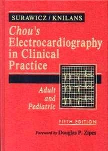 Chou's Electrocardiography In Clinical Practice "Adult and Pediatric"