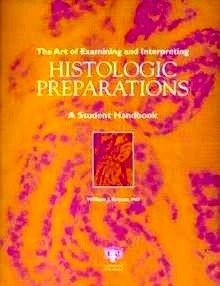Histologic Preparations "The Art Of Examining and Interpreting. a Student Handbook"