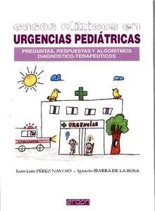 Casos Clinicos en Urgencias Pediatricas "Preguntas, Respuestas y Algoritmos Diagnostico-Terapeuticos"