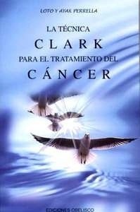 La Tecnica Clark para el Tratamiento del Cancer