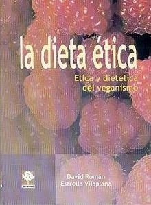 La Dieta Etica "Etica y Dietetica del Veganismo"