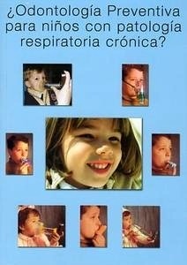 ¿Odontologia Preventiva para Niños con Patologia Respiratoira Cronica?