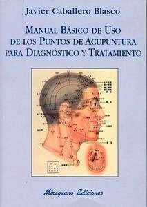 Manual Básico de Uso de los Puntos de Acupuntura para el Diagnóstico y Tratamiento