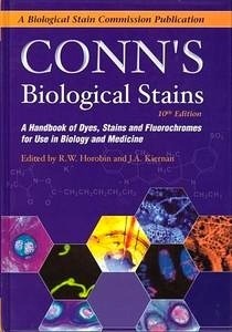 Conn'S Biological Stains "A Handbook of Dyes, Stains and Fluorochromes for Use in Biology and Medicine"