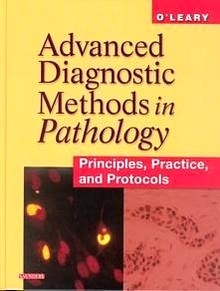 Advanced Diagnostic Methods in Pathology "Principles, Practice and Protocols"
