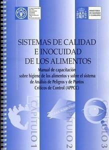 Sistemas de Calidad e Inocuidad de los Alimentos. "Manual de Capacitacion sobre Higiene de los Alimentos (APPCC)"