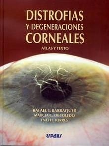 Distrofias y Degeneraciones Corneales. Atlas y texto