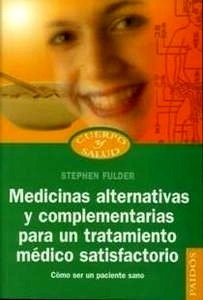 Medicinas Alternativas y Complementarias Para un Tratamiento Satisfactorio "Cómo ser un paciente sano"