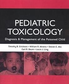 Pediatric Toxicology "Diagnosis & Management of the poisoned Child"