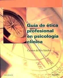 Guia de etica profesional en psicologia clinica