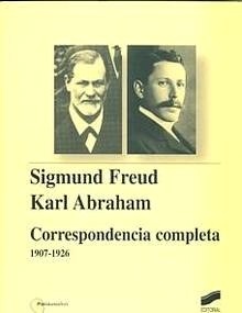 Correspondencia completa 1907-1926 "Sigmund Freud y Karl Abraham"