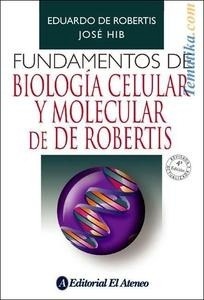 Fundamentos de Biologia Celular y Molecular de De Robertis