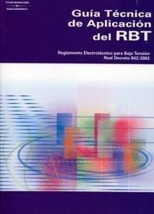 Guía técnica de aplicación del RBT "Reglamento Electrotécnico  Baja Tensión. Real Decreto 842/2002"