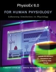 PhysioEx 6.0 for Human Physiology: Laboratory Simulations in Physiology "W/CD-ROM"