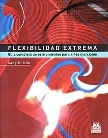 Flexibilidad Extrema "Guía Completa de Estiramientos para Artes Marciales"