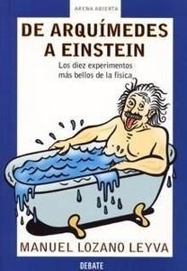 De Arquímedes a Einstein "Los 10 Experimentos de la Física"