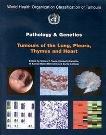 Tumours Of The Lung, Pleura, Thymus And Heart. Vol. 10 "Pathology And Genetics"