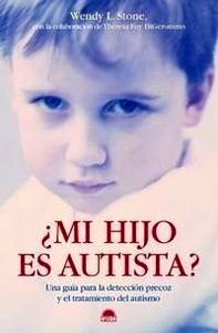 ¿Mi hijo es autista? "Una guía para la detección precoz y el tratamiento del autismo"