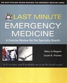 Last Minute Emergency "A concise Review for the Specialty Boards"
