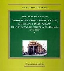 120 Años de Labor Docente, Asistencial e Investigadora en la Facultad de Medicina de Granada