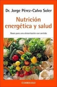 Nutrición Energética y Salud "Bases para una Alimentacion con Sentido"