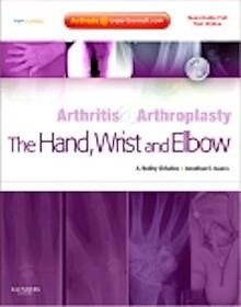 Arthritis And Arthroplasty: The Hand, Wrist And Elbow "Expert Consult - Online, Print And Dvd"