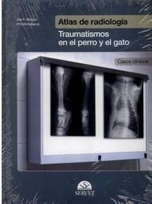 Atlas de Radiología. Traumatismos en el Perro y el Gato "Casos Clínicos"