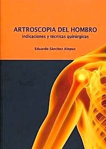 Artroscopia del Hombro. Indicaciones y Técnicas