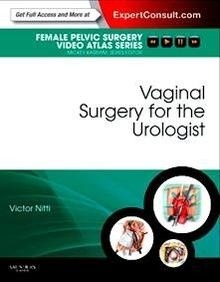 Vaginal Surgery For The Urologist "Female Pelvic Surgery Video Atlas Series"