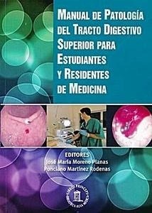 Manual de Patología del Tracto Digestivo Superior para Estudiantes y Residentes en Medicina
