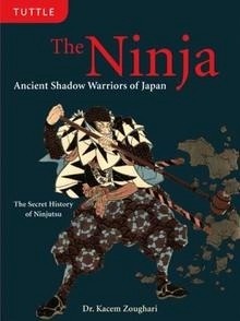 The Ninja. Ancient Shadow Warriors of Japan