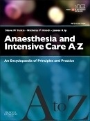 Anaesthesia and Intensive Care A-Z "An Encyclopedia of Principles and Practice"